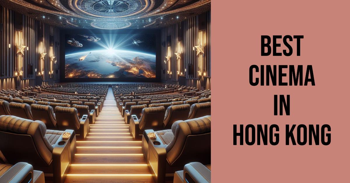 5 Best Cinema In Hong Kong (2026)