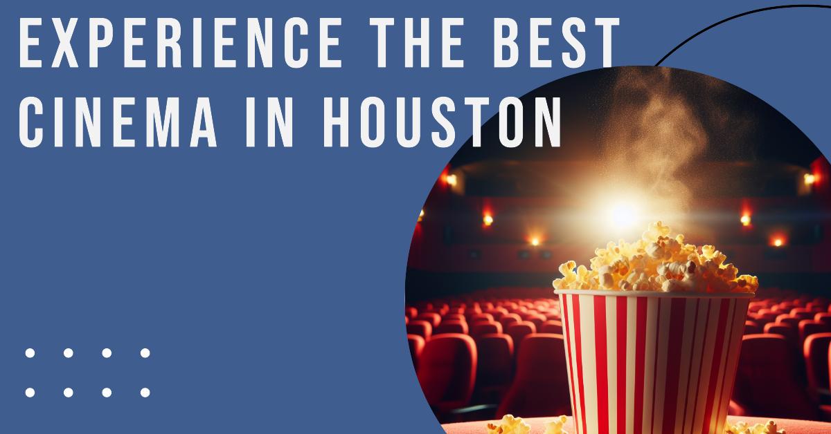 5 Best Cinema In Houston (2026)