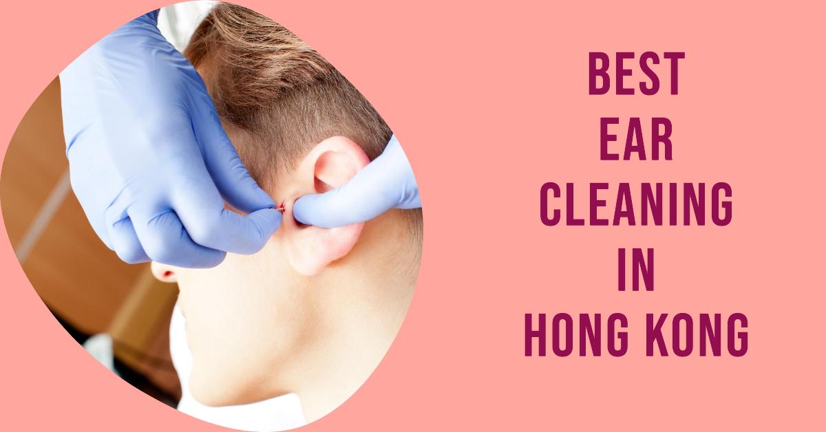 3 Best Ear Cleaning In Hong Kong (2026)