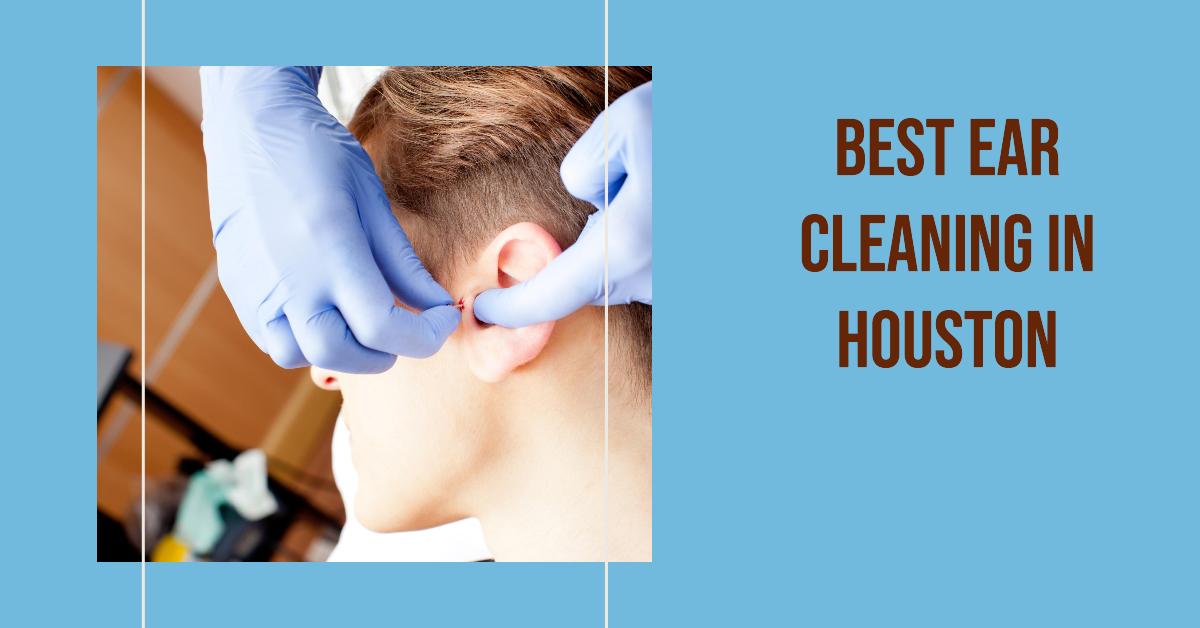 5 Best Ear Cleaning In Houston (2026)