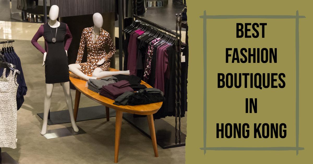 4 Best Fashion Boutiques In Hong Kong (2026)