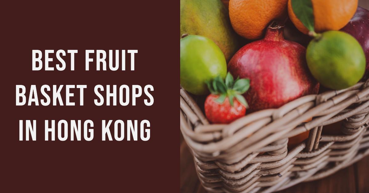 3 Best Fruit Basket Shops In Hong Kong (2026)