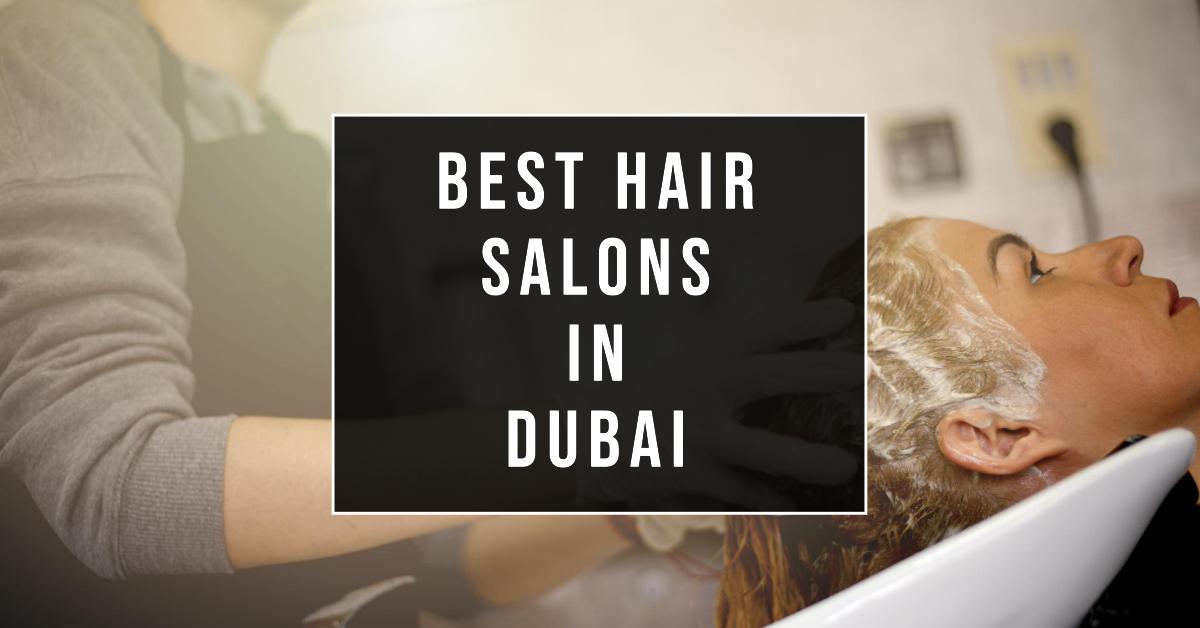 5 Best Hair Salons In Dubai (2026)