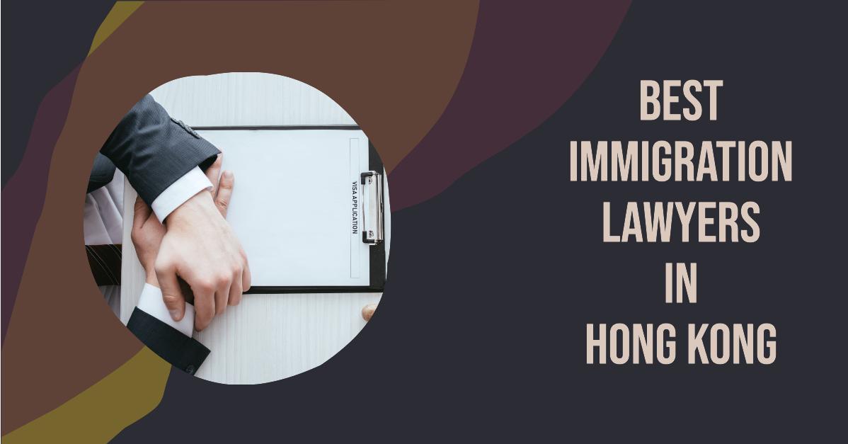 4 Best Immigration Lawyers In Hong Kong (2026)