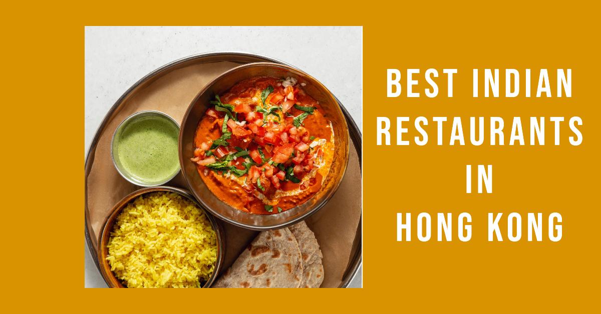 5 Best Indian Restaurants In Hong Kong (2026)