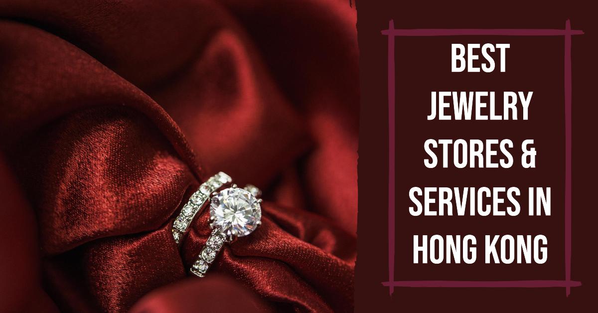 3 Best Jewelry Stores & Services In Hong Kong (2026)