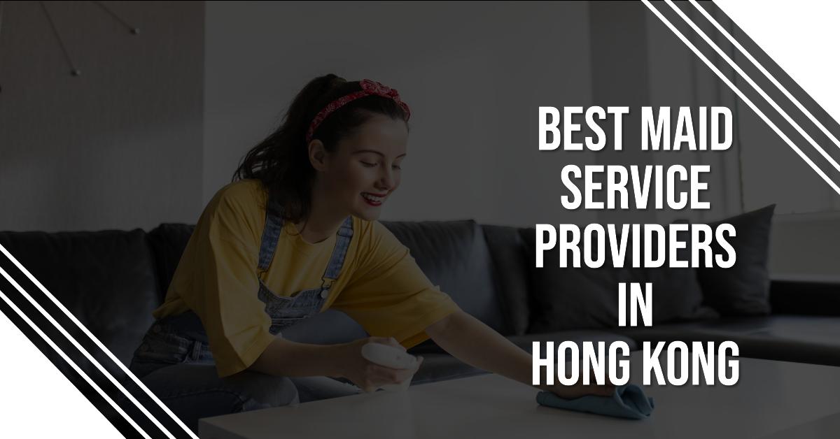 3 Best Maid Service Providers In Hong Kong (2026)