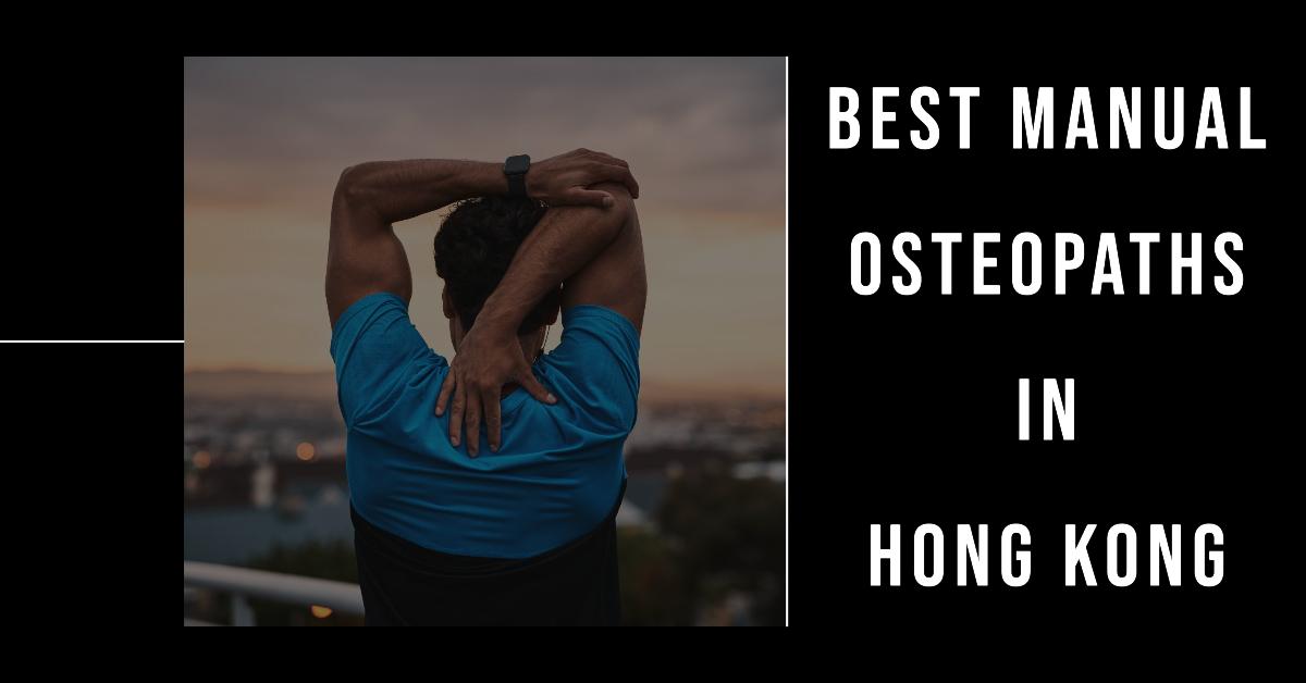 5 Best Manual Osteopaths In Hong Kong (2026)