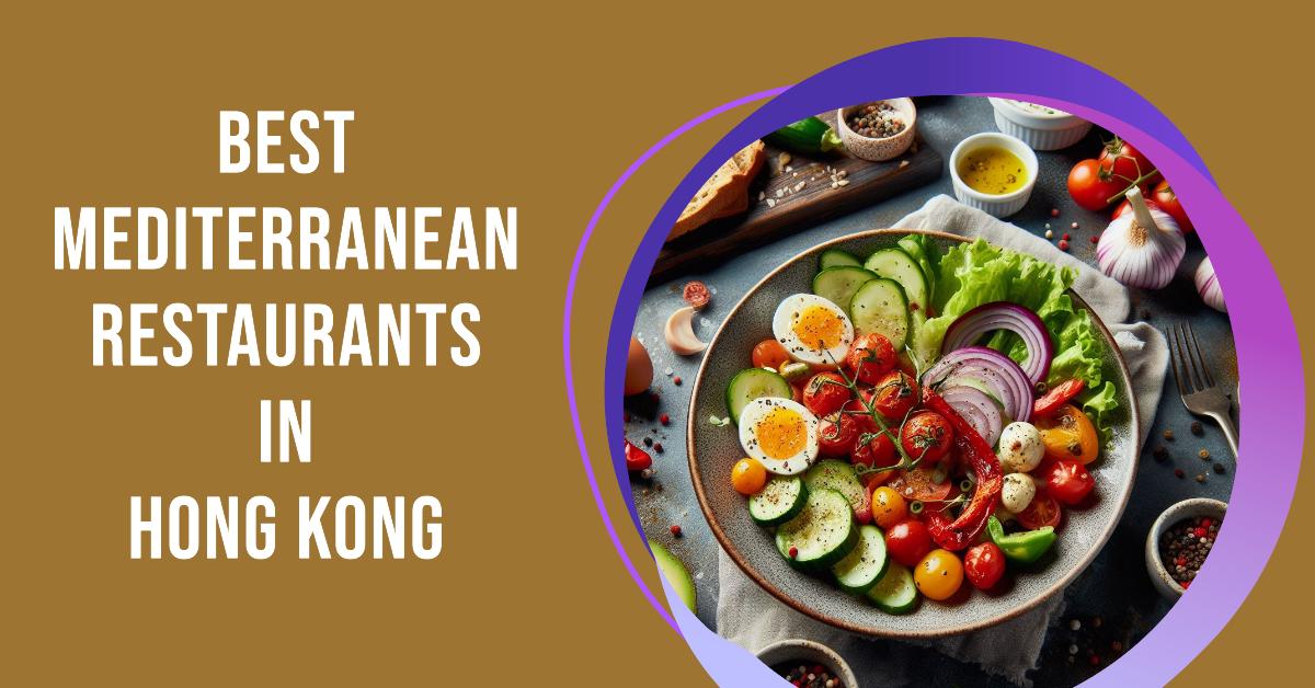 5 Best Mediterranean Restaurants In Hong Kong (2026)