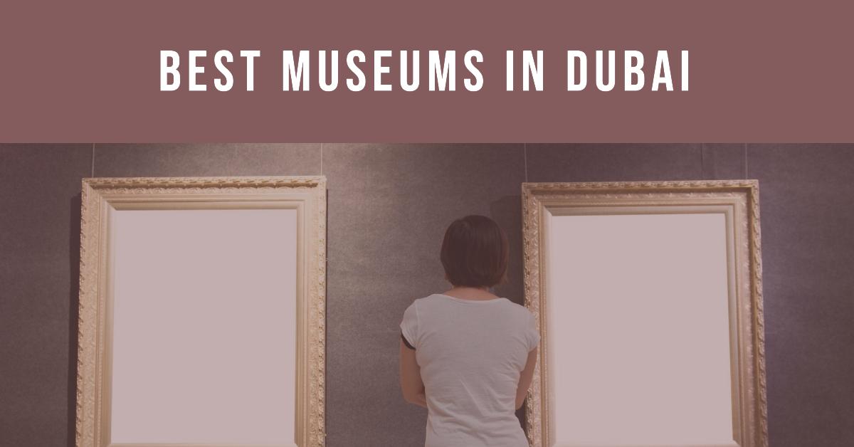 5 Best Museums In Dubai (2026)