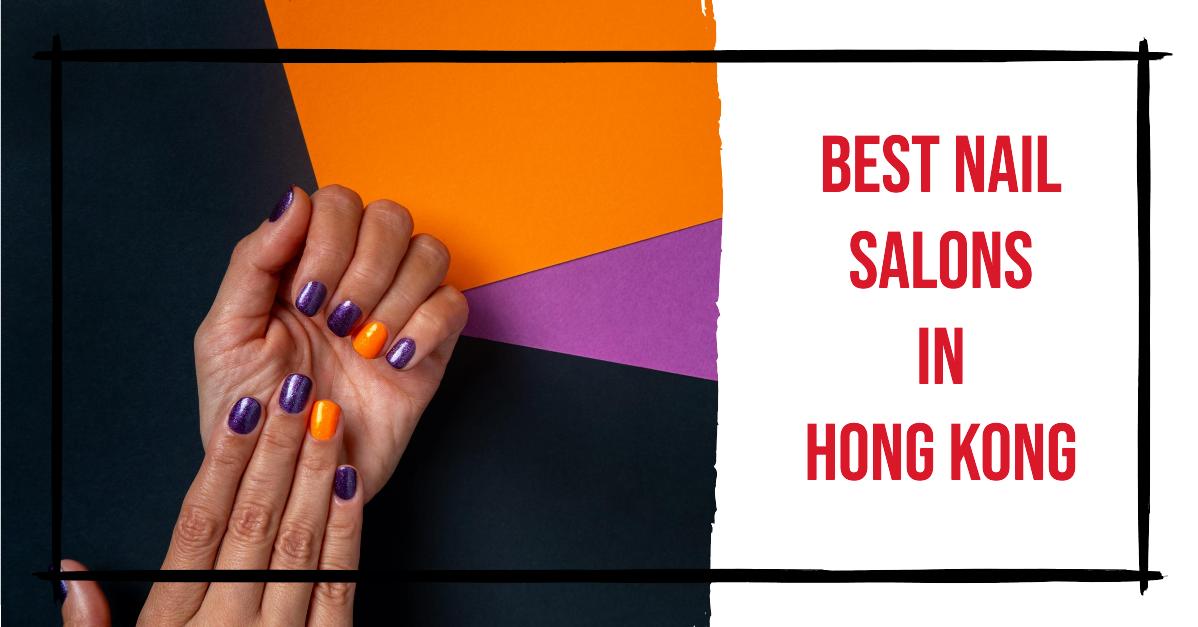 5 Best Nail Salons In Hong Kong (2026)