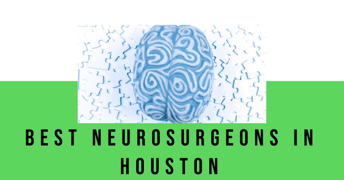 4 Best Neurosurgeons In Houston (2026)