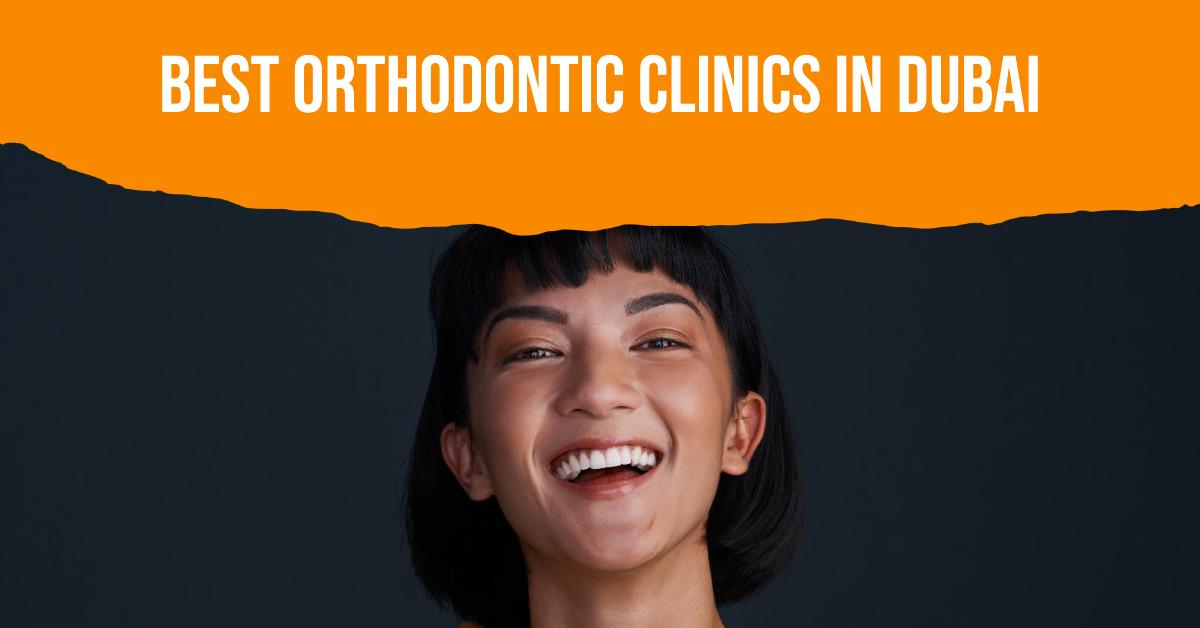5 Best Orthodontic Clinics In Dubai (2026)