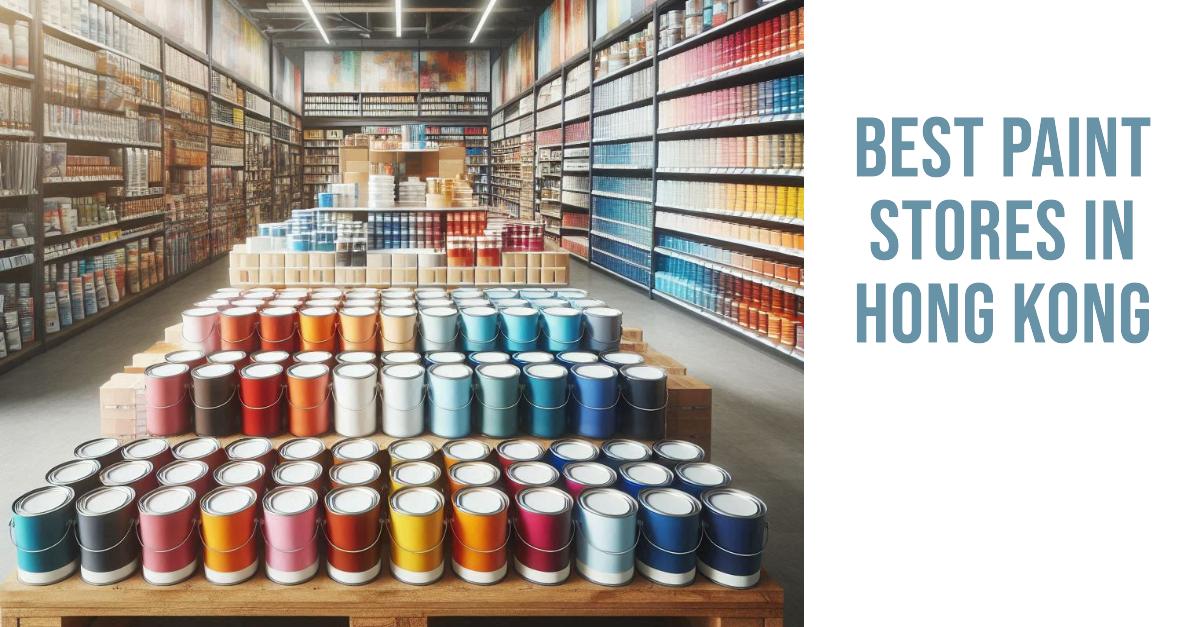 4 Best Paint Stores In Hong Kong (2026)