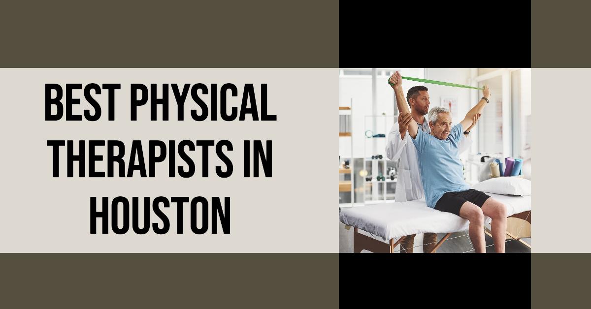 5 Best Physical Therapists In Houston (2026)