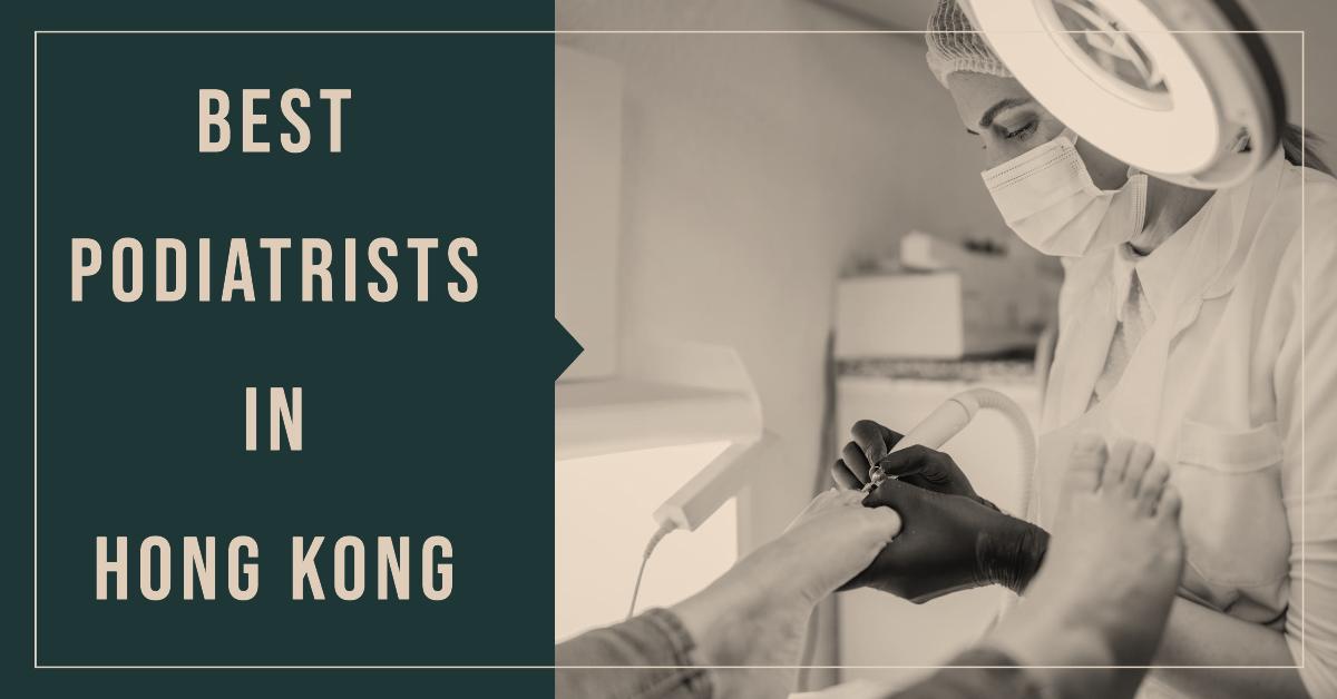 4 Best Podiatrists In Hong Kong (2026)