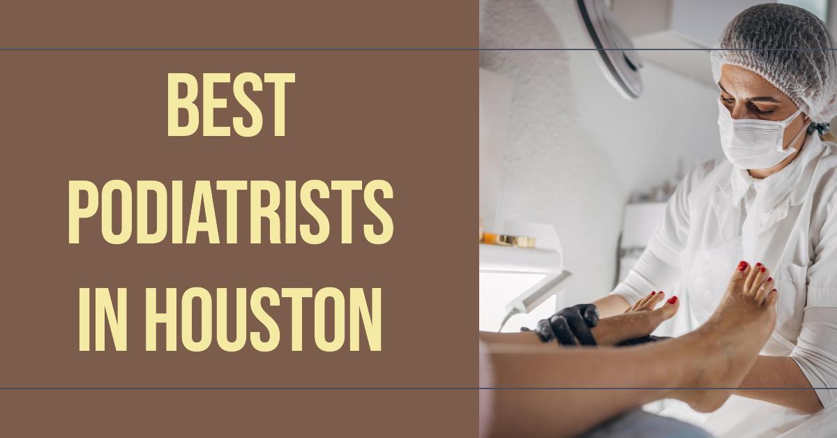 5 Best Podiatrists In Houston (2026)