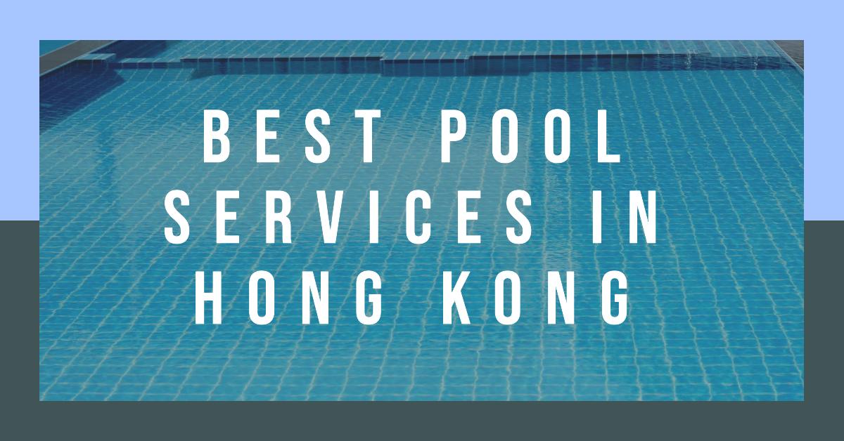 3 Best Pool Services In Hong Kong (2026)