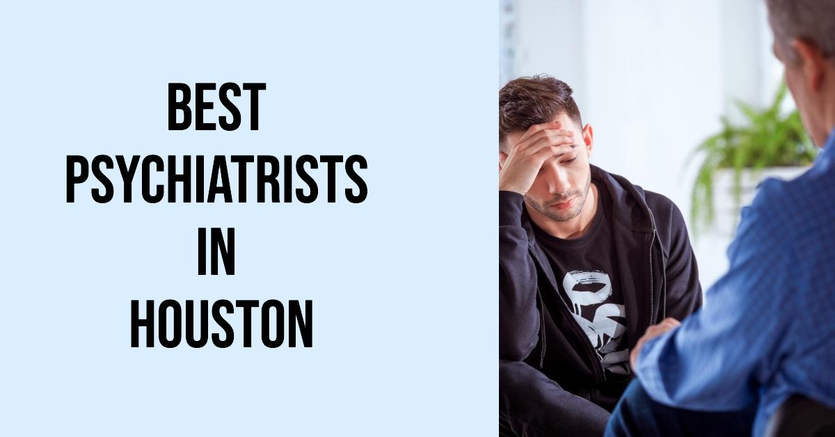 4 Best Psychiatrists In Houston (2026)