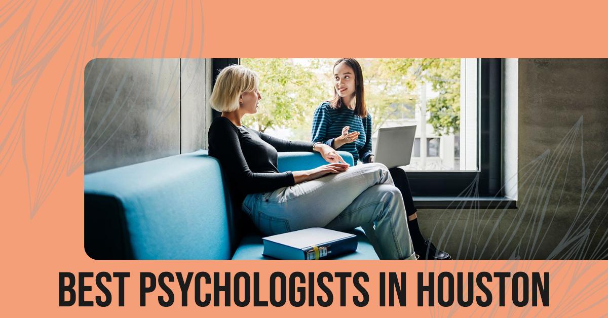 4 Best Psychologists In Houston (2026)