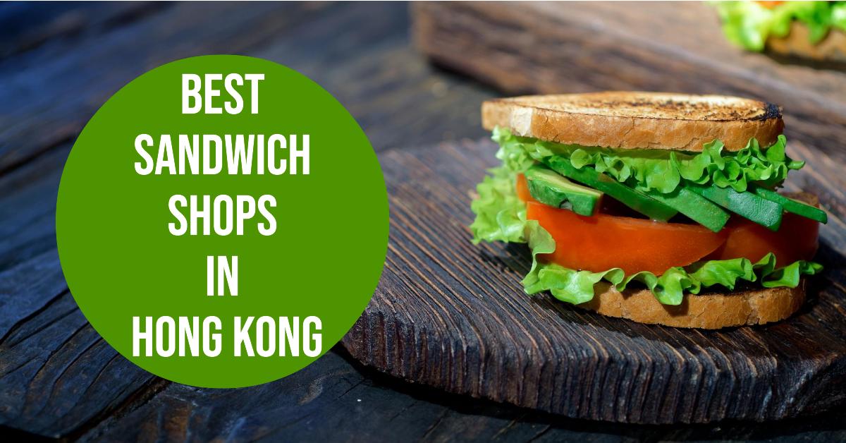 4 Best Sandwich Shops In Hong Kong (2026)