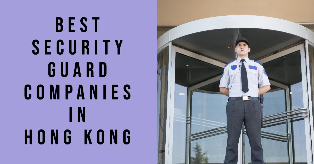 3 Best Security Guard Companies In Hong Kong (2026)