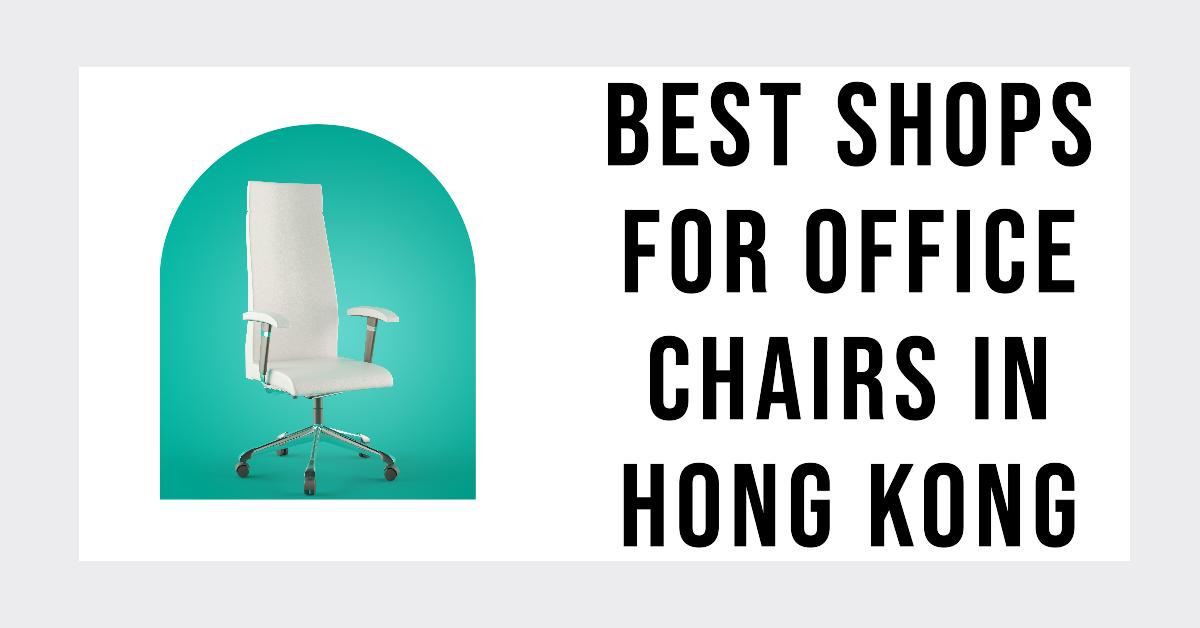 3 Best Shops For Office Chairs In Hong Kong (2026)