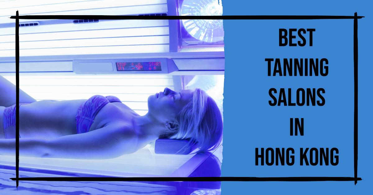 5 Best Tanning Salons In Hong Kong (2026)