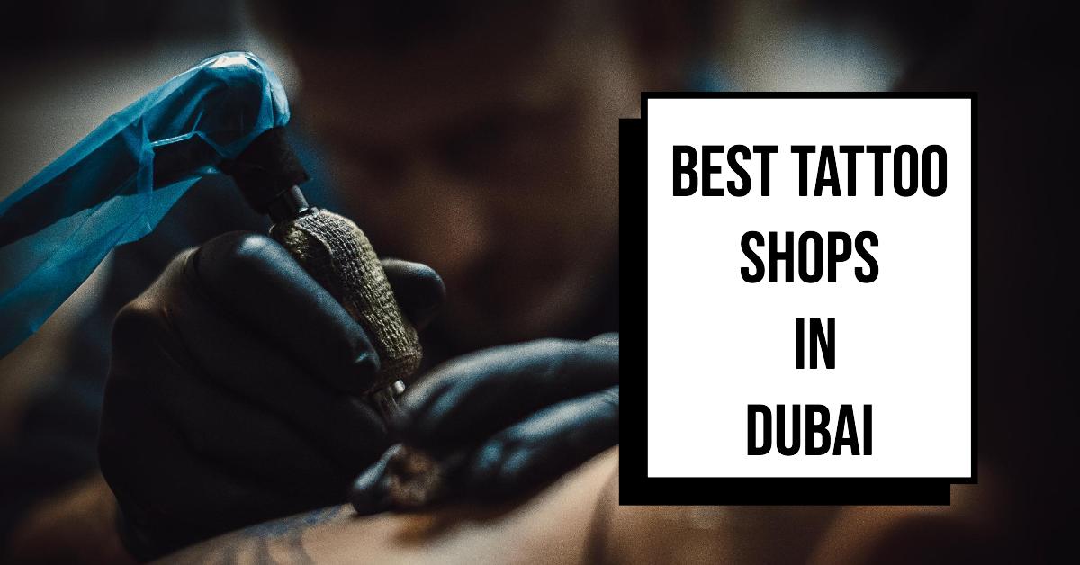 5 Best Tattoo Shops In Dubai (2026)