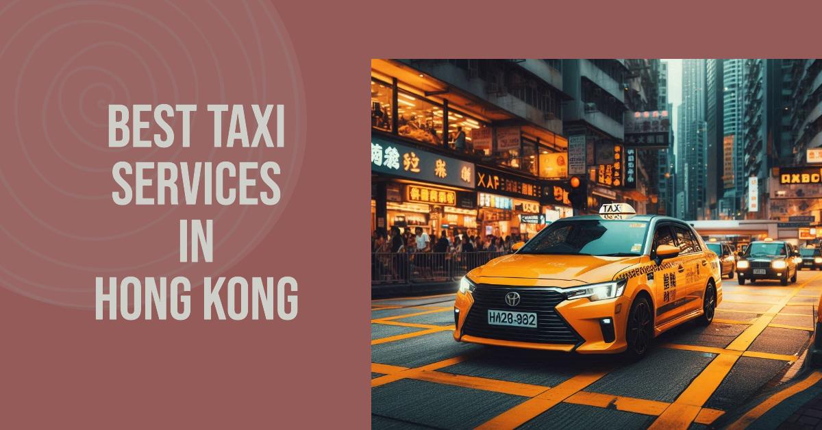 3 Best Taxi Services In Hong Kong (2026)