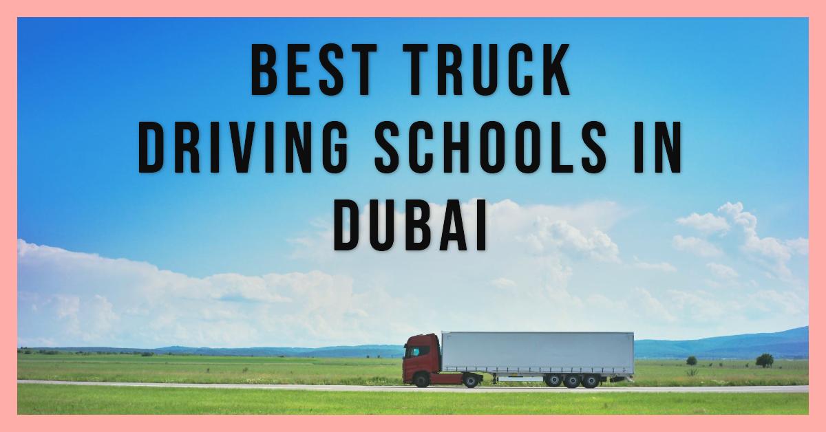 5 Best Truck Driving Schools In Dubai (2026)