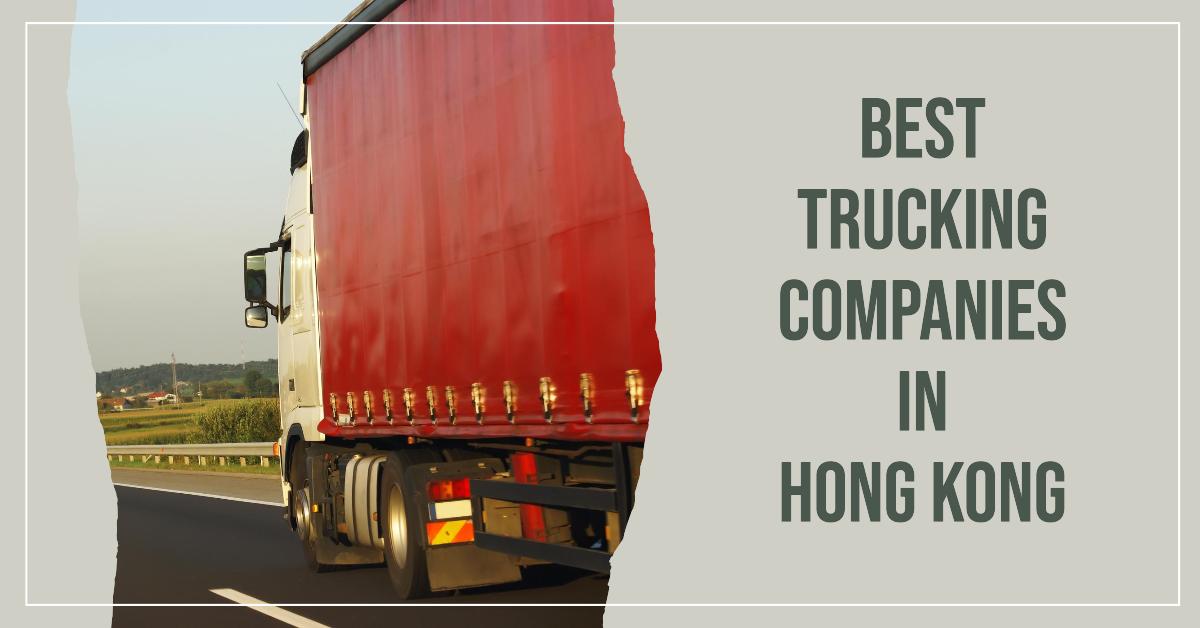 3 Best Trucking Companies In Hong Kong (2026)