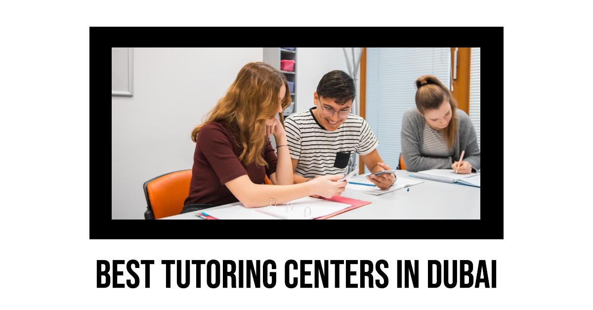 5 Best Tutoring Centers In Dubai (2026)