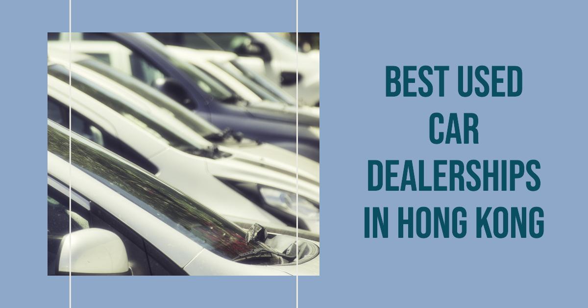 3 Best Used Car Dealerships In Hong Kong (2026)