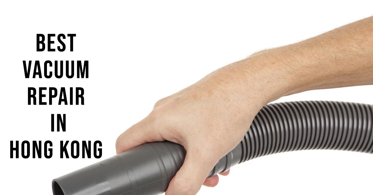 3 Best Vacuum Repair In Hong Kong (2026)