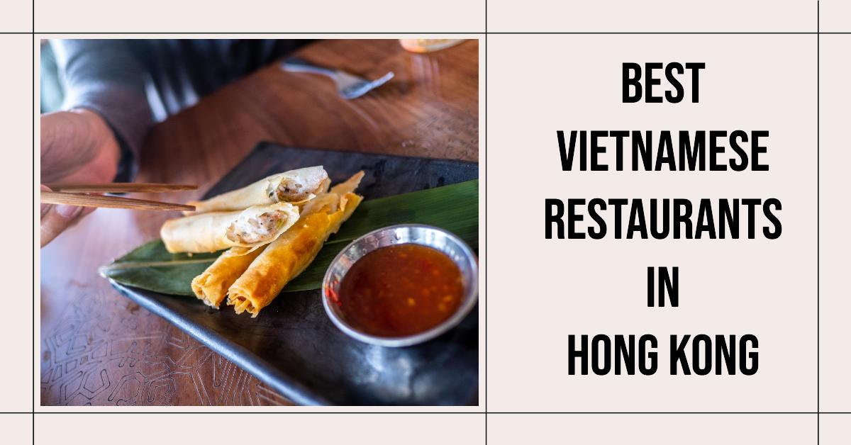 5 Best Vietnamese Restaurants In Hong Kong (2026)