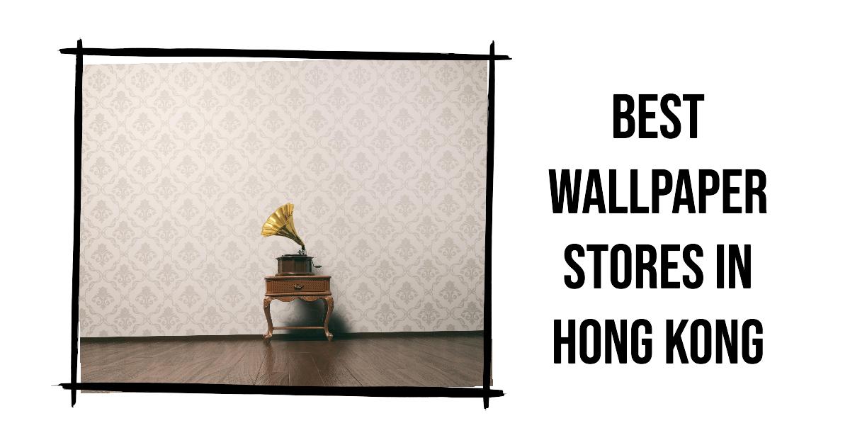 3 Best Wallpaper Stores In Hong Kong (2026)