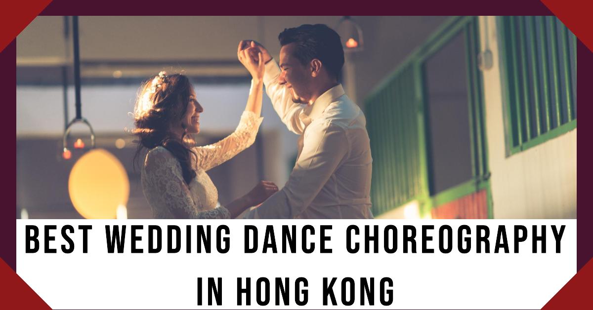 5 Best Wedding Dance Choreography In Hong Kong (2026)