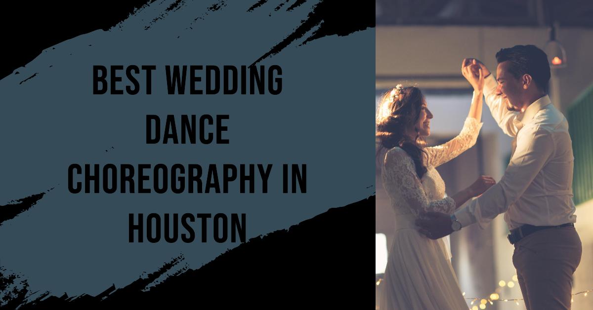 5 Best Wedding Dance Choreography In Houston (2026)