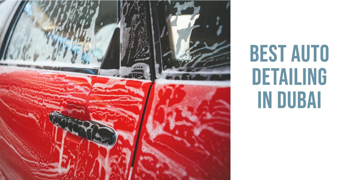 5 Best Auto Detailing In Dubai (2026)