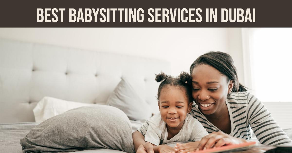 5 Best Babysitting Services In Dubai (2026)