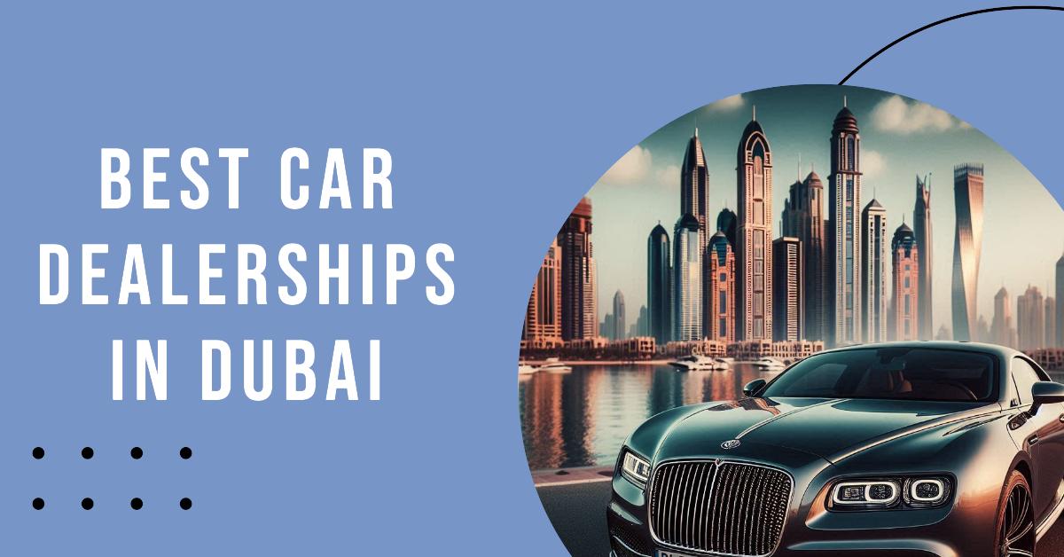 5 Best Car Dealerships In Dubai (2026)