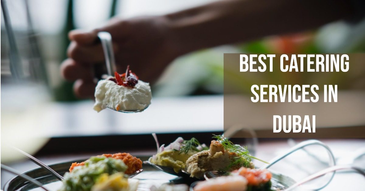 5 Best Catering Services In Dubai (2026)