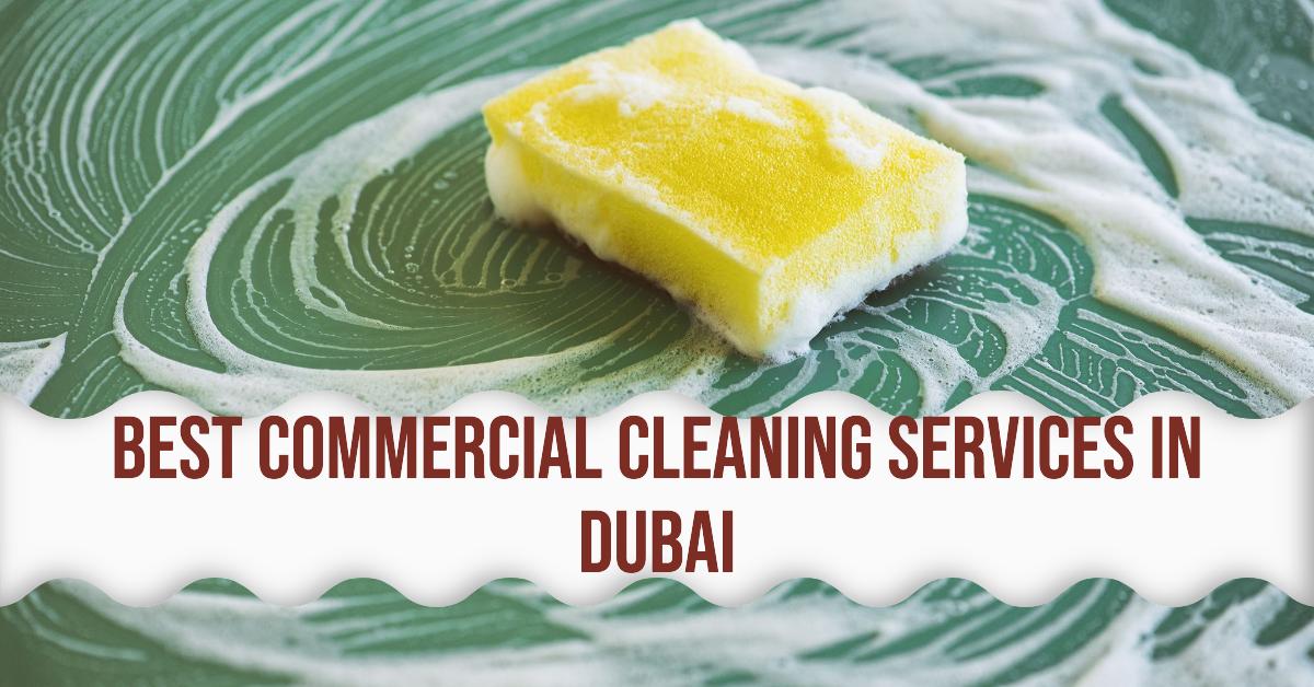 5 Best Commercial Cleaning Services In Dubai (2026)