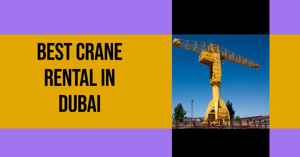 4 Best Crane Rental In Dubai (2026)