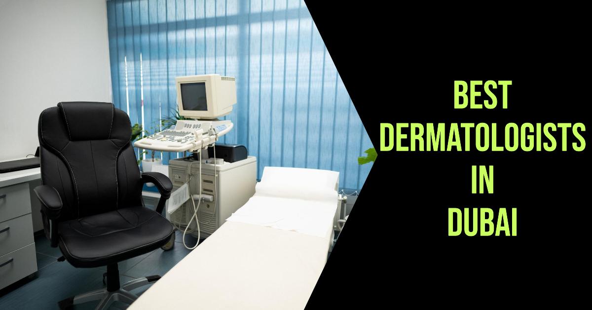 5 Best Dermatologists In Dubai (2026)