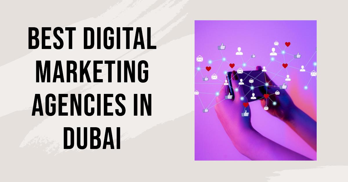 5 Best Digital Marketing Agencies In Dubai (2026)