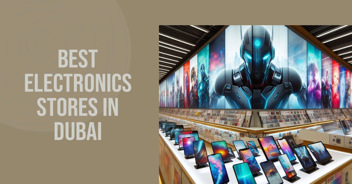 5 Best Electronics Stores In Dubai (2026)