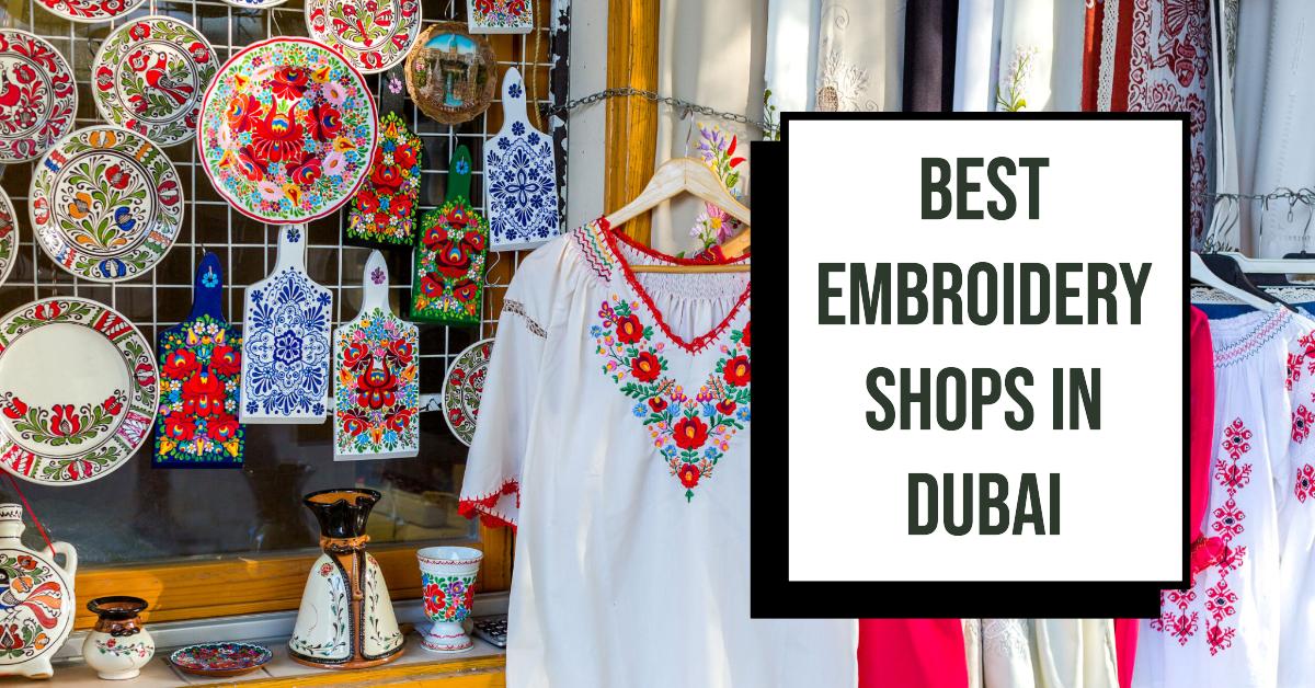 5 Best Embroidery Shops In Dubai (2026)