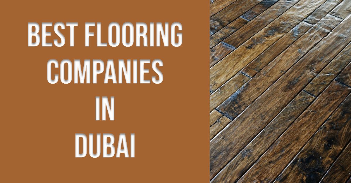 3 Best Flooring Companies In Dubai (2026)